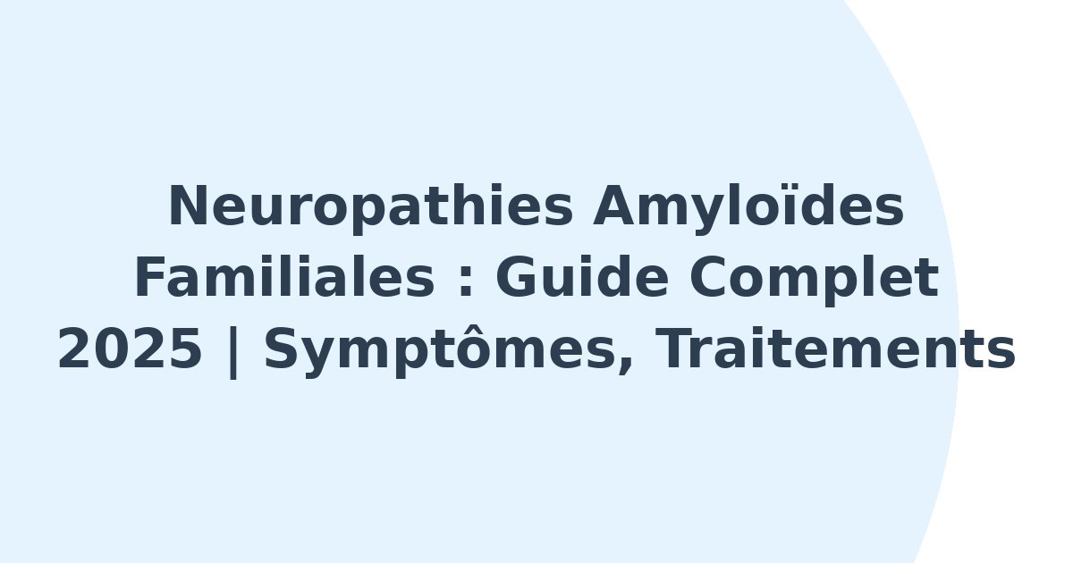 Neuropathies amyloïdes familiales