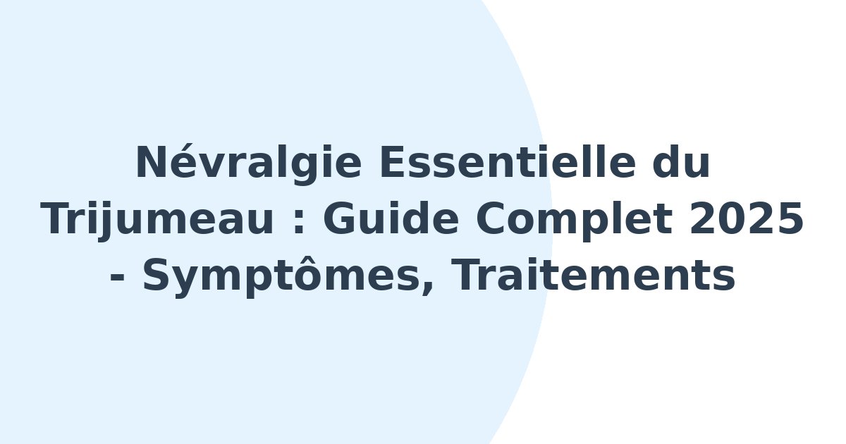 Névralgie essentielle du trijumeau