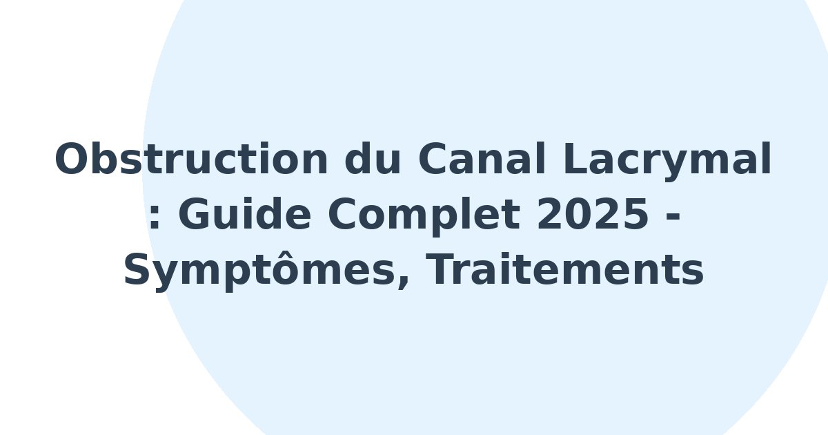 Obstruction du canal lacrymal