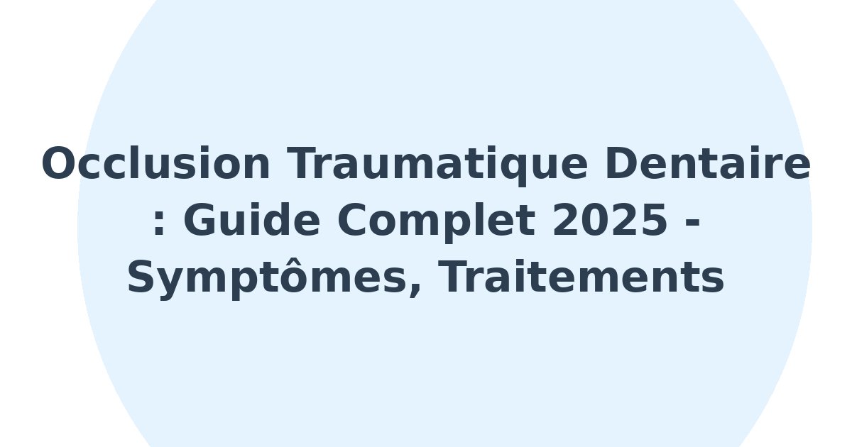 Occlusion traumatique dentaire