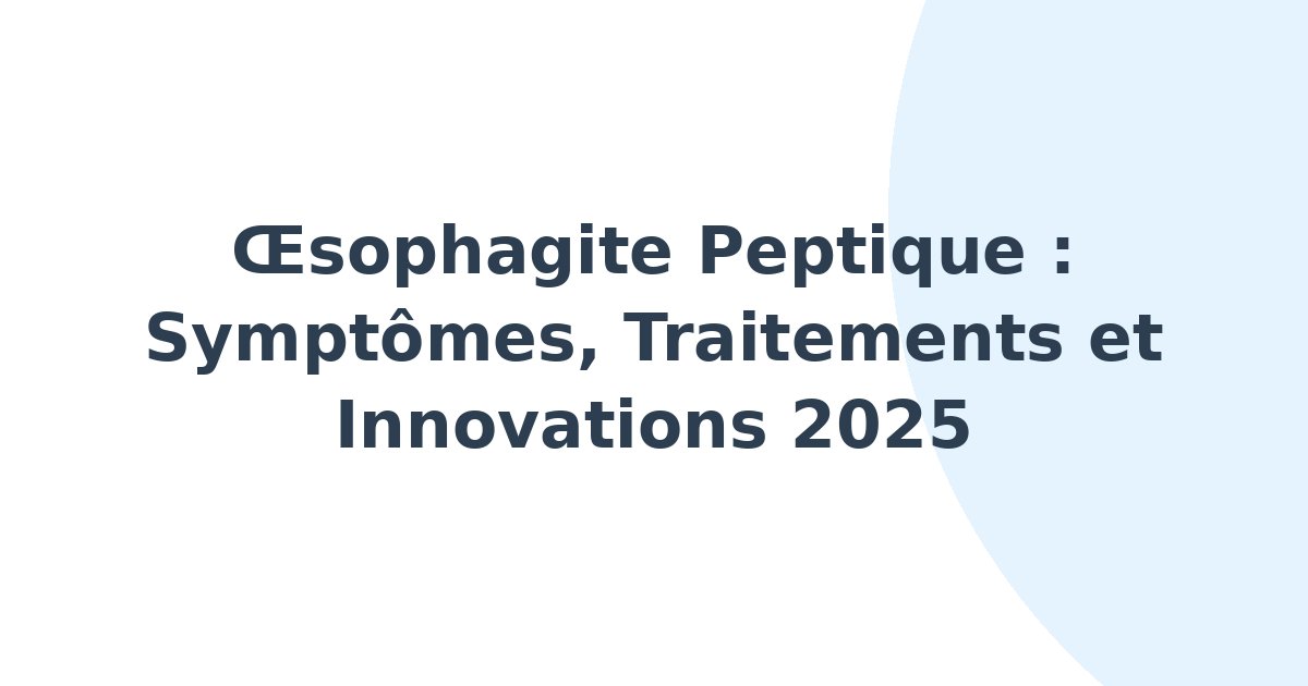 Oesophagite peptique