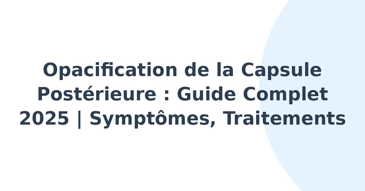 Opacification de la capsule postérieure