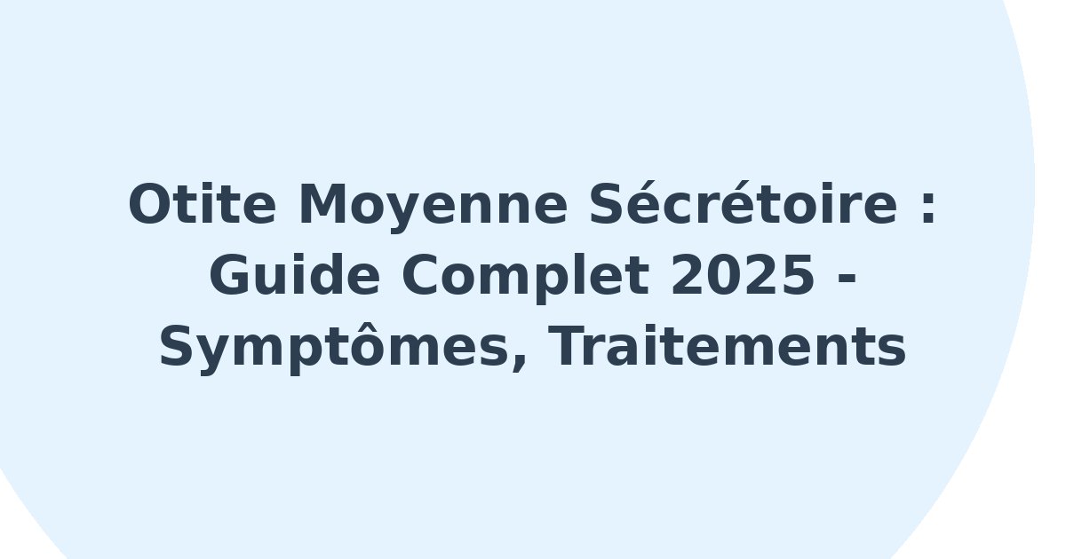 Otite moyenne sécrétoire
