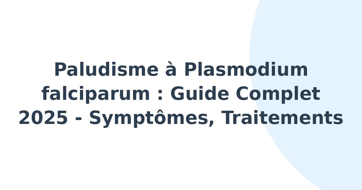 Paludisme à Plasmodium falciparum