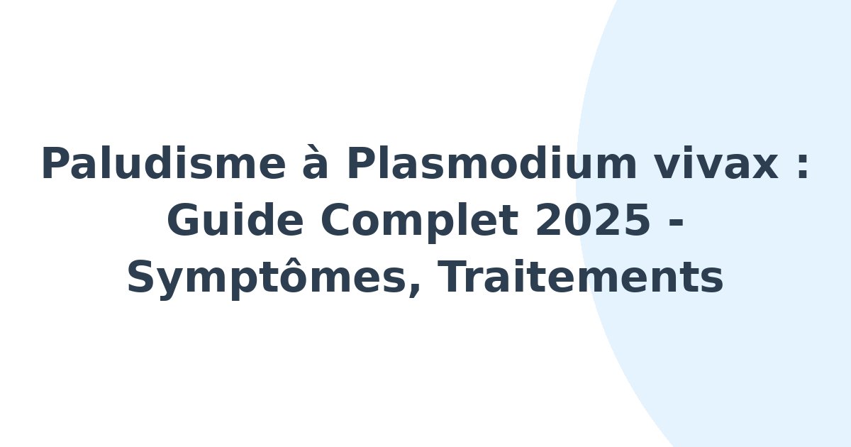 Paludisme à Plasmodium vivax