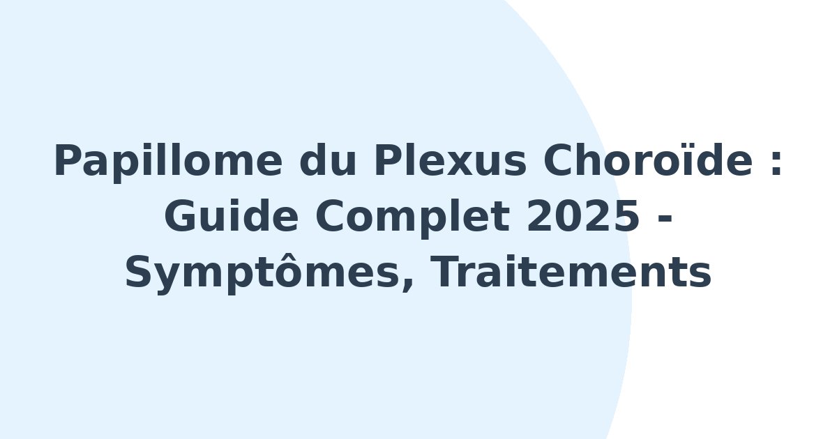 Papillome du plexus choroïde
