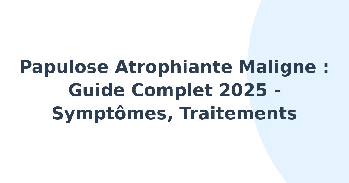 Papulose atrophiante maligne