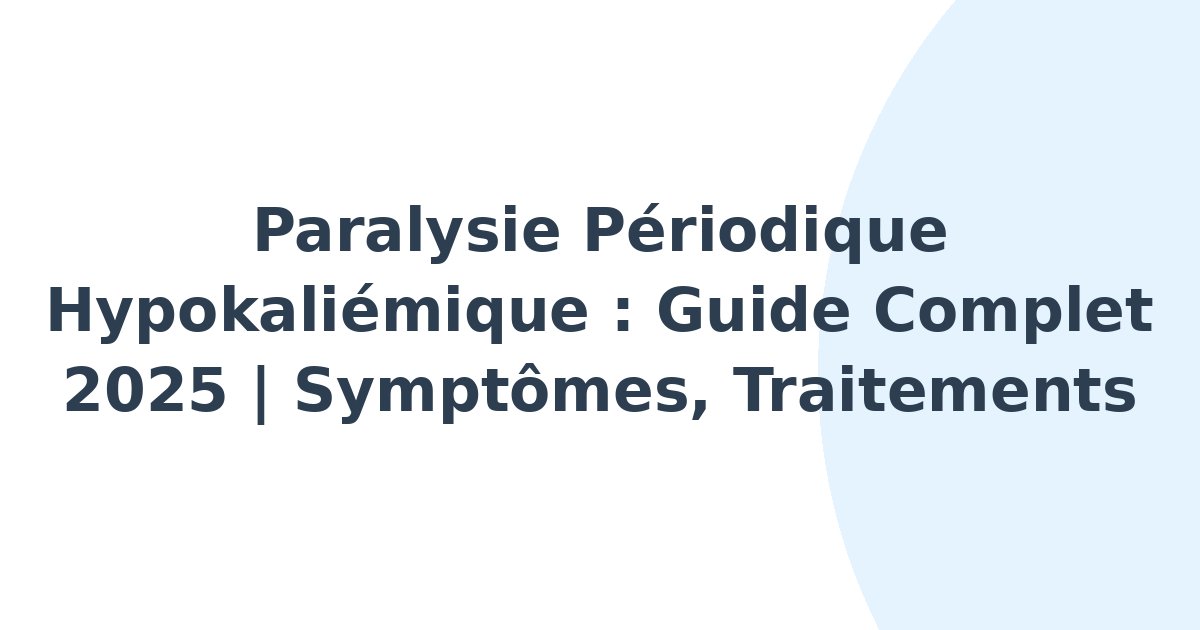 Paralysie périodique hypokaliémique