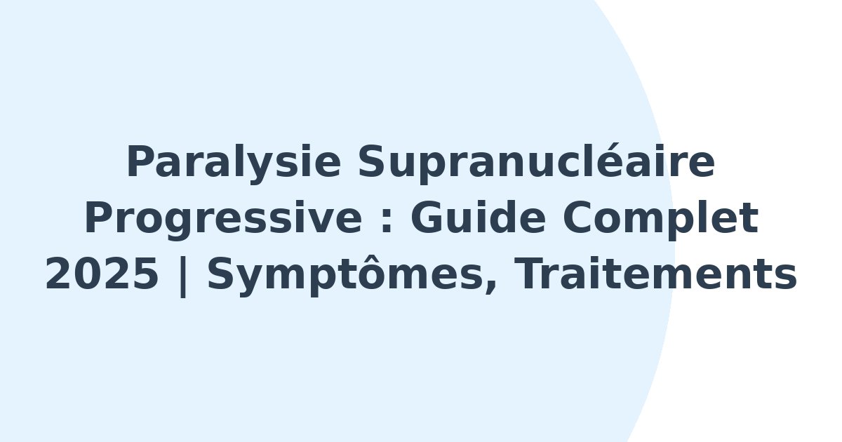 Paralysie supranucléaire progressive