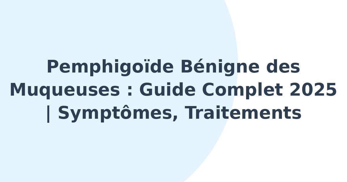 Pemphigoïde bénigne des muqueuses