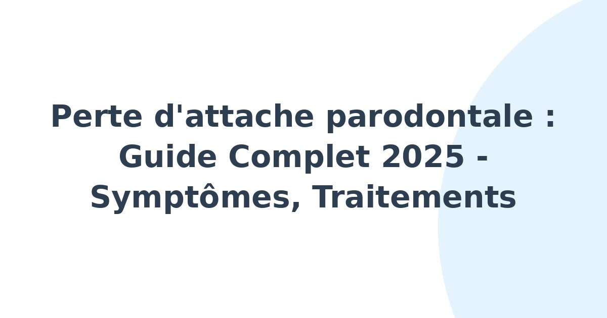 Perte d'attache parodontale
