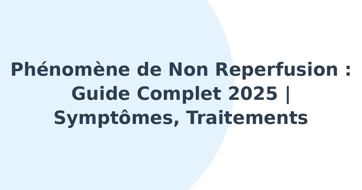 Phénomène de non reperfusion