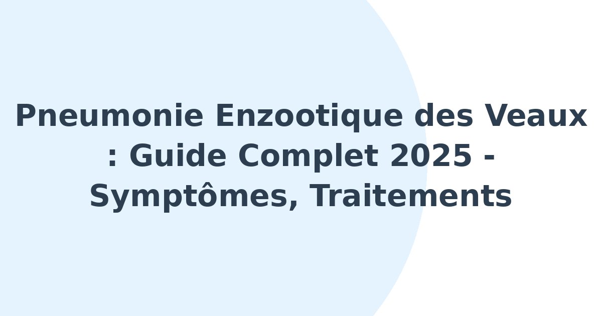 Pneumonie enzootique des veaux