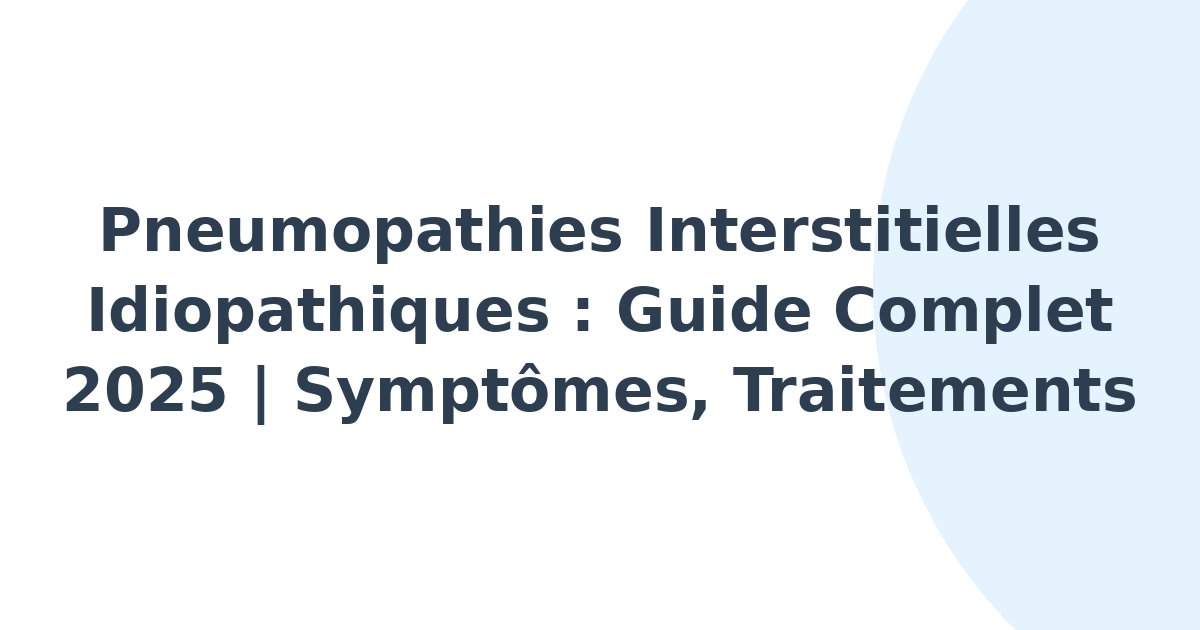 Pneumopathies interstitielles idiopathiques