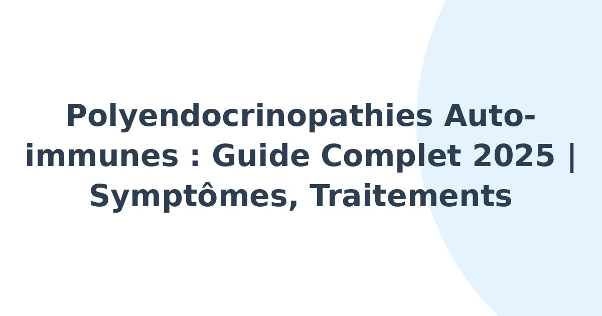 Polyendocrinopathies auto-immunes