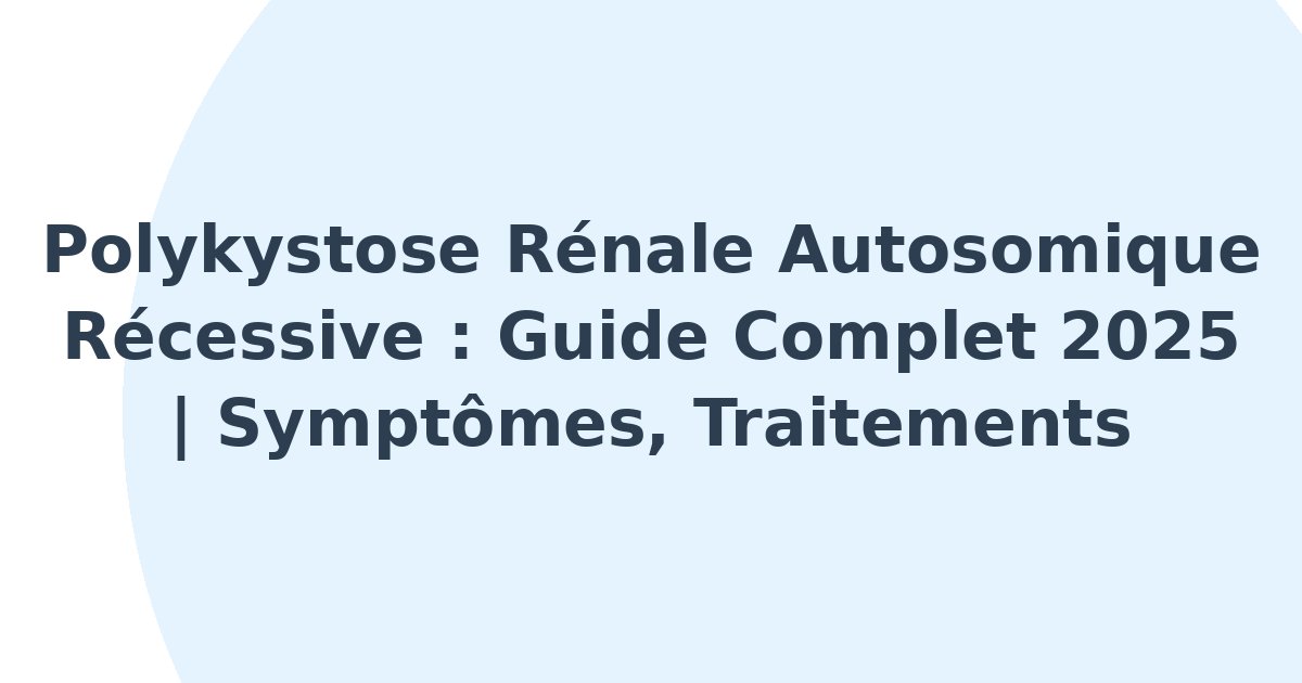 Polykystose rénale autosomique récessive