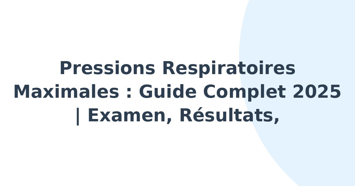 Pressions respiratoires maximales