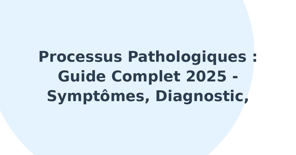 Processus pathologiques
