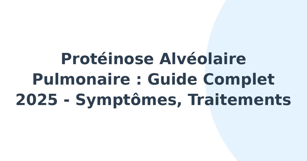Protéinose alvéolaire pulmonaire