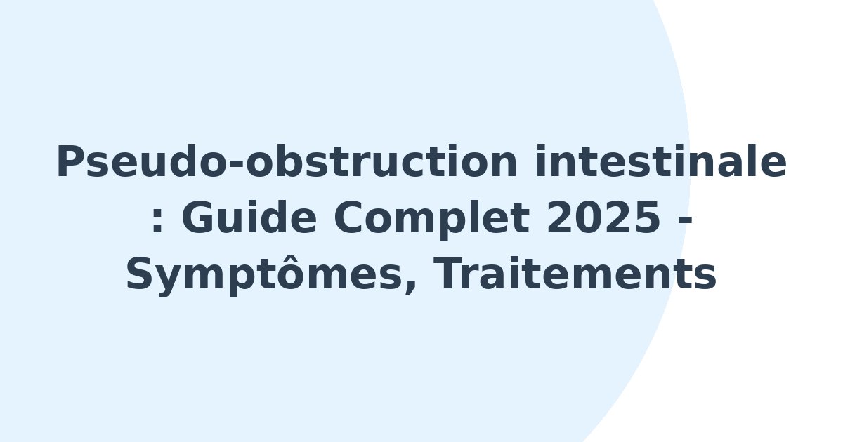 Pseudo-obstruction intestinale