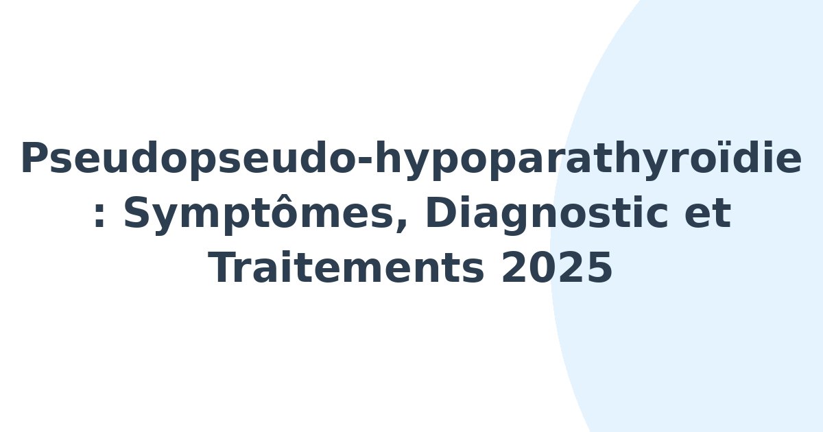 Pseudopseudo-hypoparathyroïdie