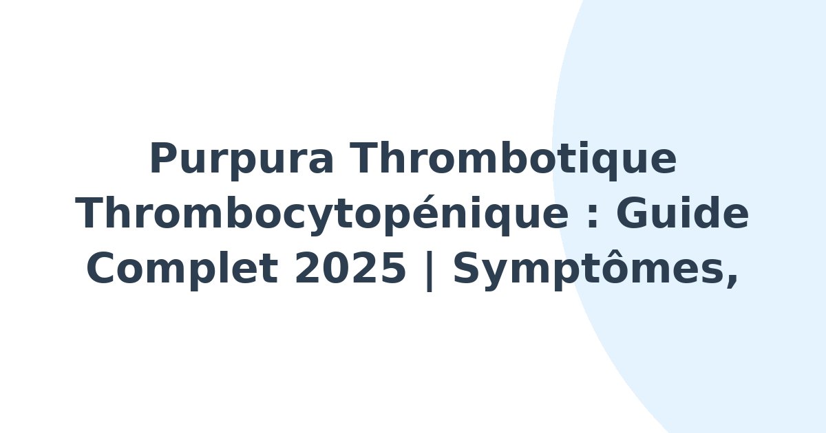 Purpura thrombotique thrombocytopénique