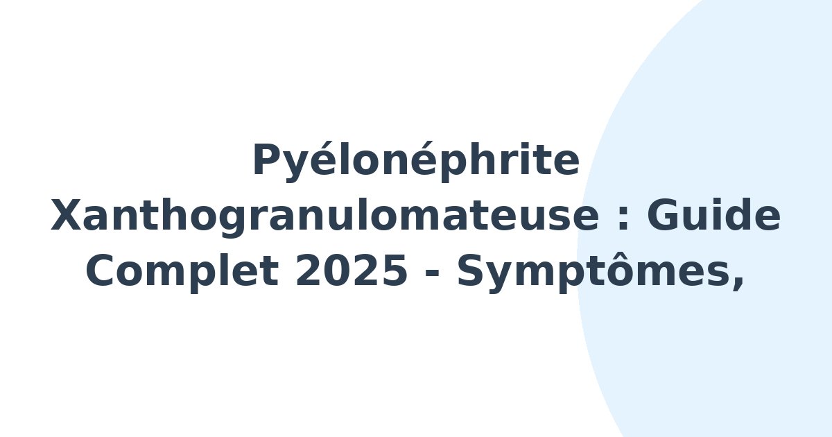 Pyélonéphrite xanthogranulomateuse