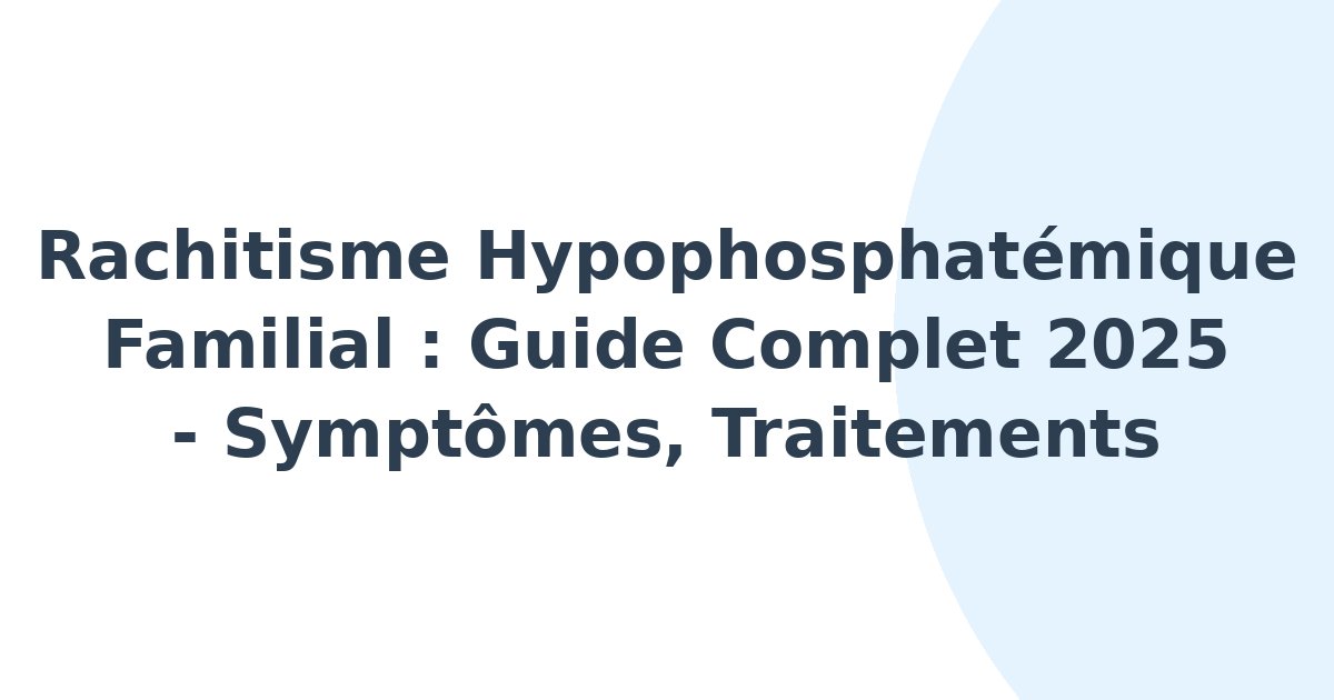 Rachitisme hypophosphatémique familial