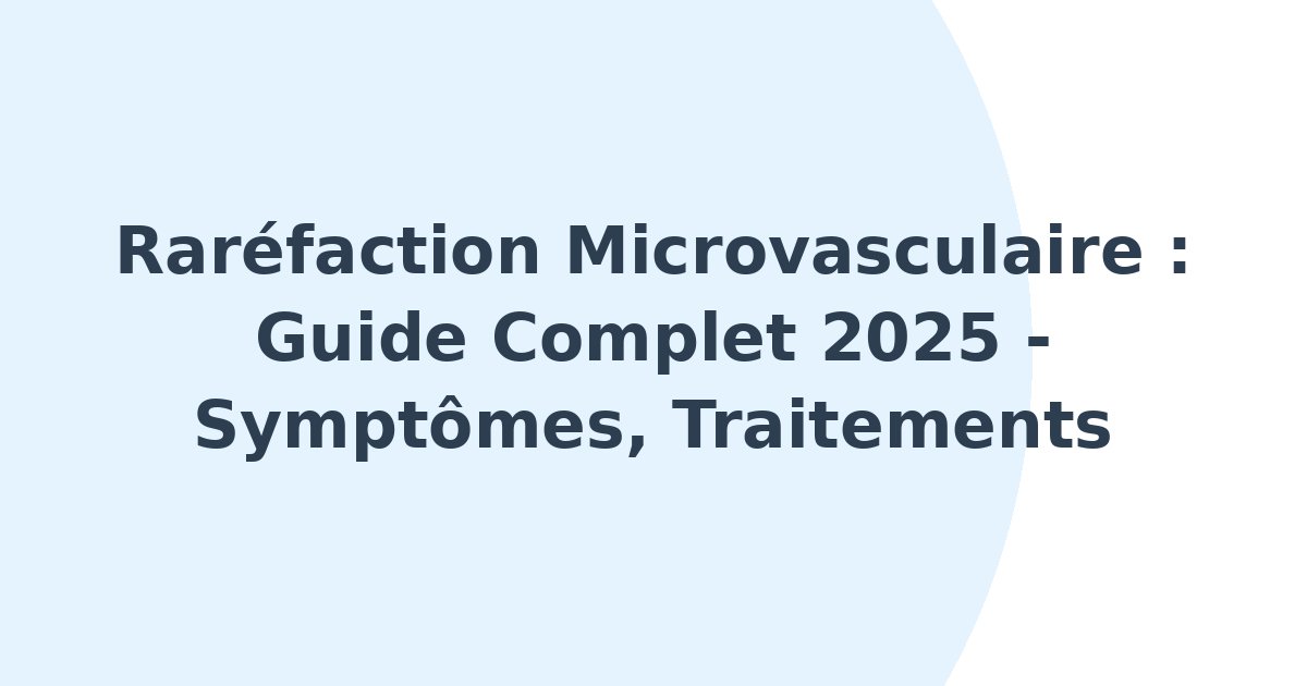 Raréfaction microvasculaire