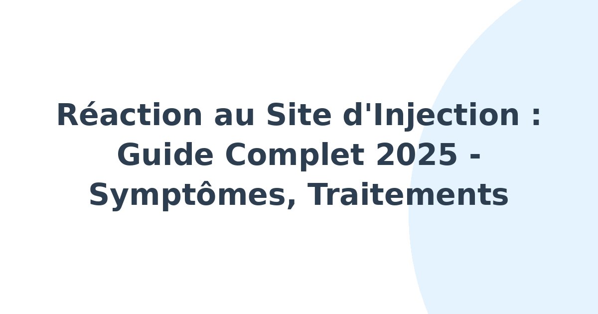 Réaction au site d'injection