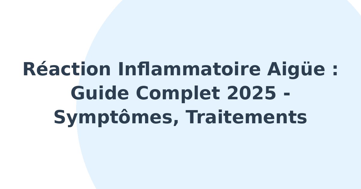 Réaction inflammatoire aigüe