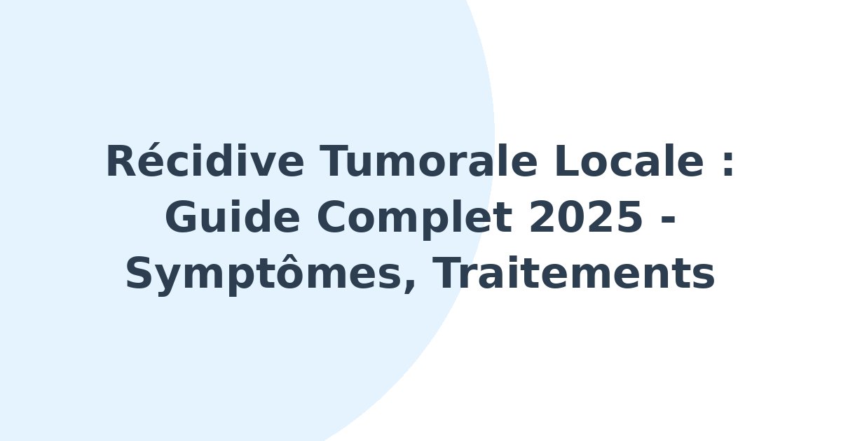 Récidive tumorale locale