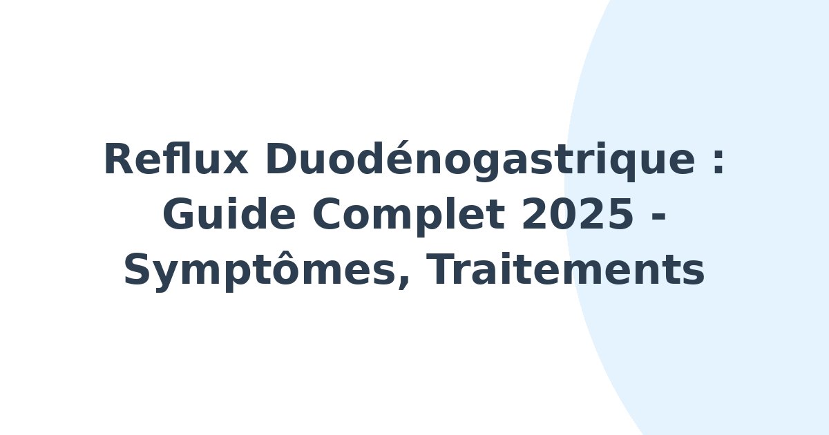 Reflux duodénogastrique