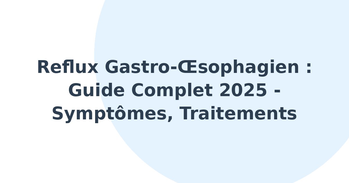 Reflux gastro-oesophagien