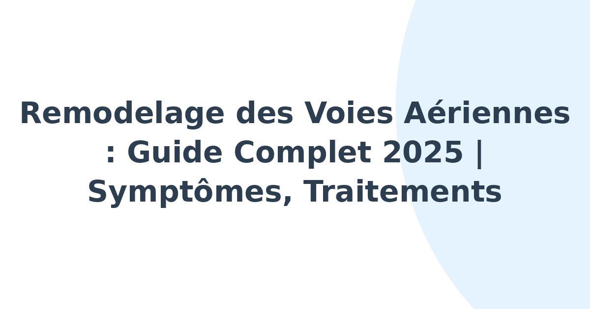 Remodelage des voies aériennes