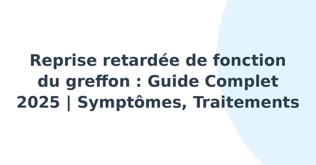 Reprise retardée de fonction du greffon