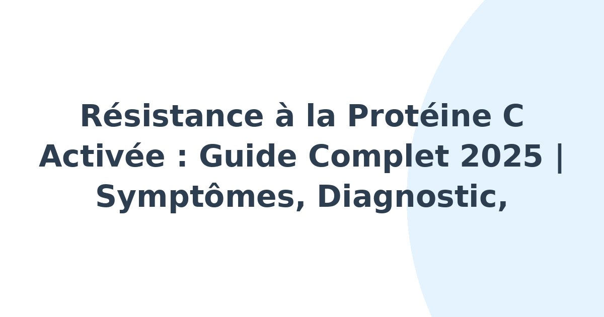 Résistance à la protéine C activée