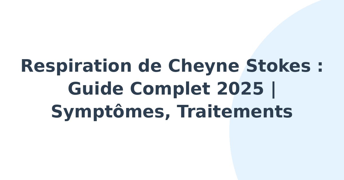 Respiration de Cheyne Stokes