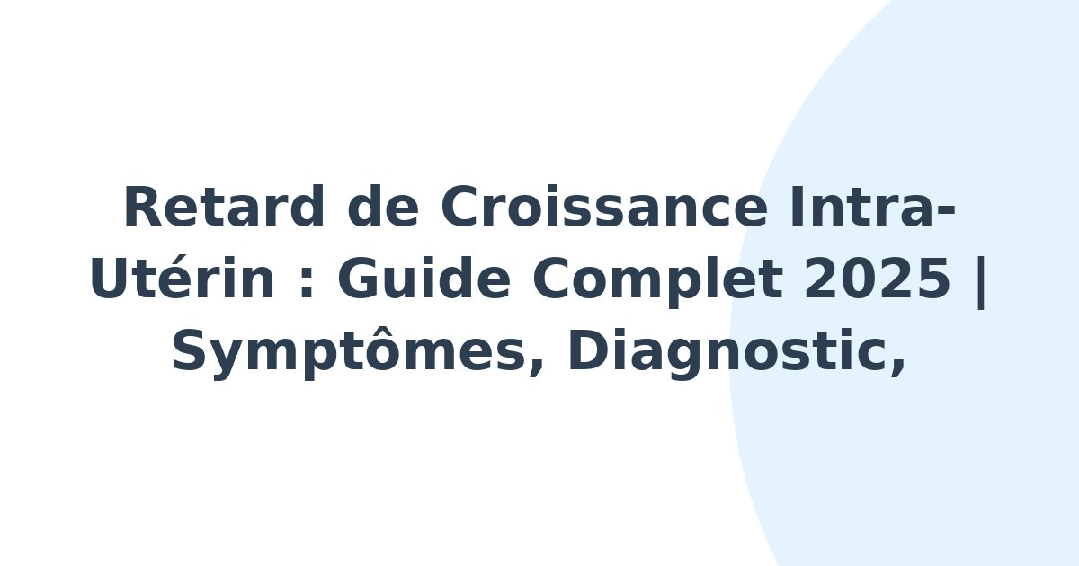Retard de croissance intra-utérin