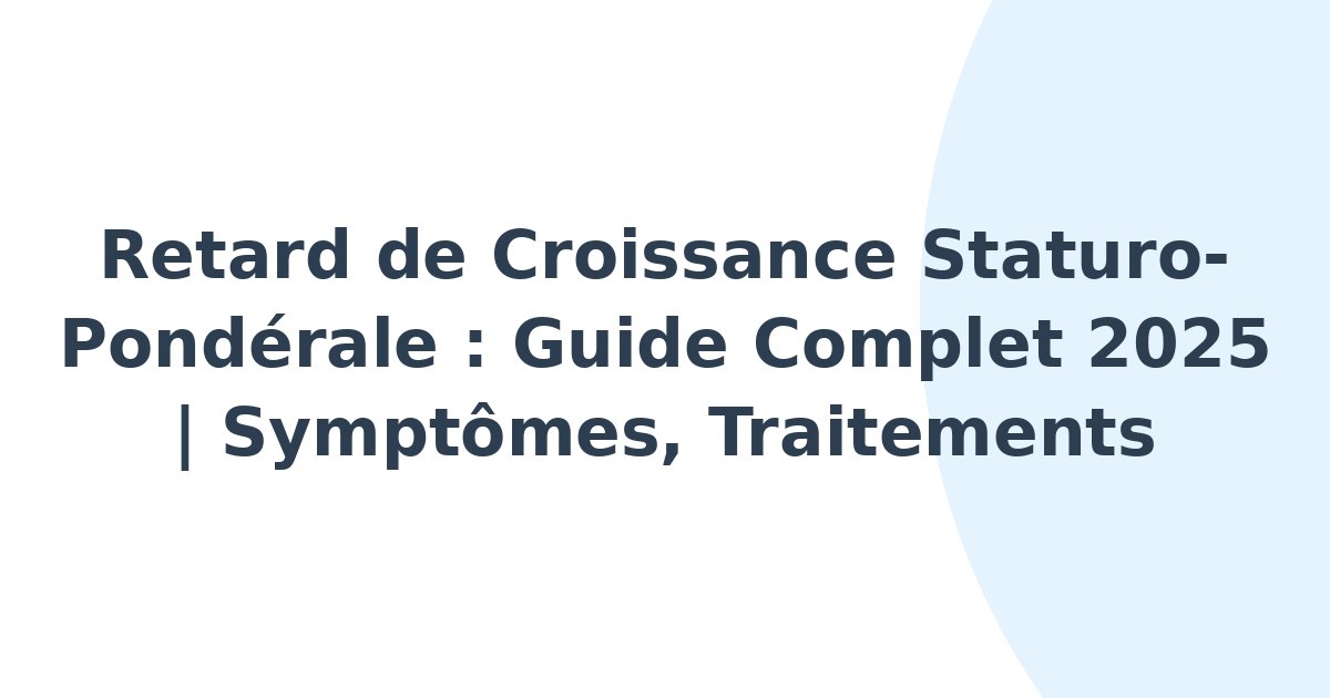 Retard de croissance staturo-pondérale
