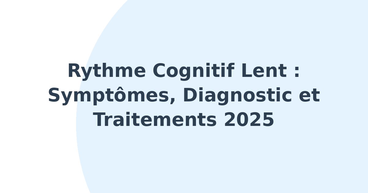 Rythme cognitif lent