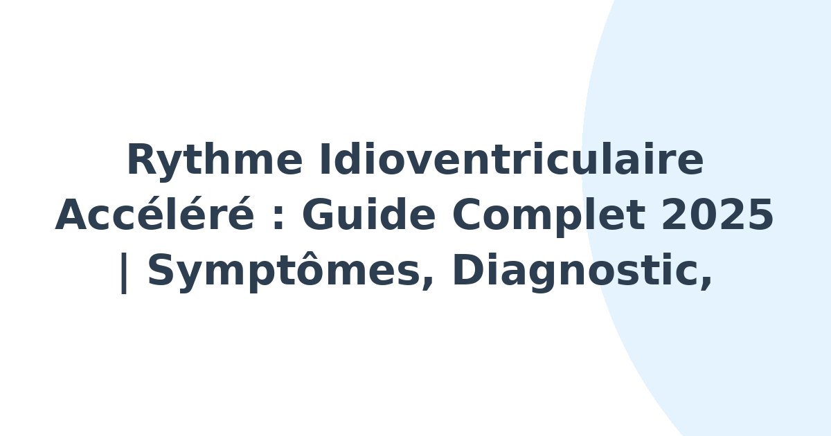 Rythme idioventriculaire accéléré