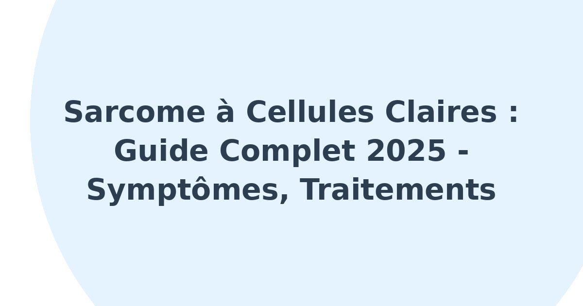 Sarcome à cellules claires