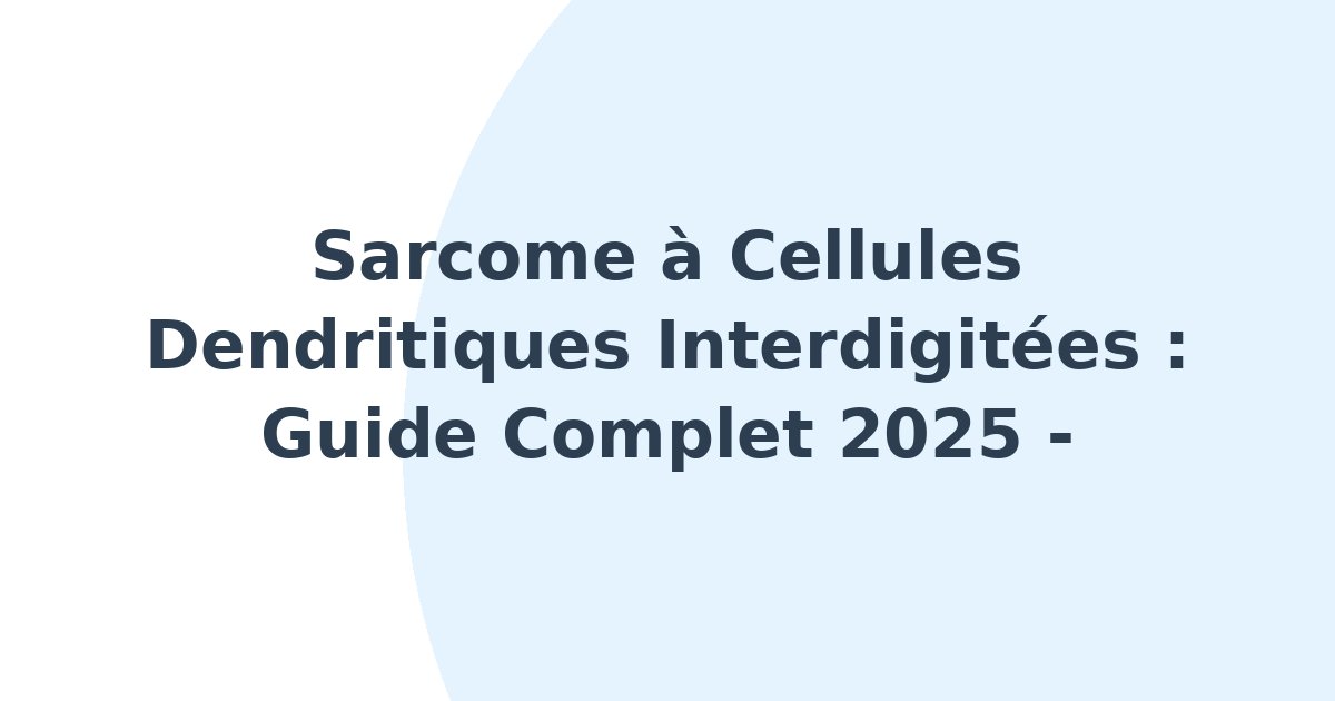 Sarcome à cellules dendritiques interdigitées