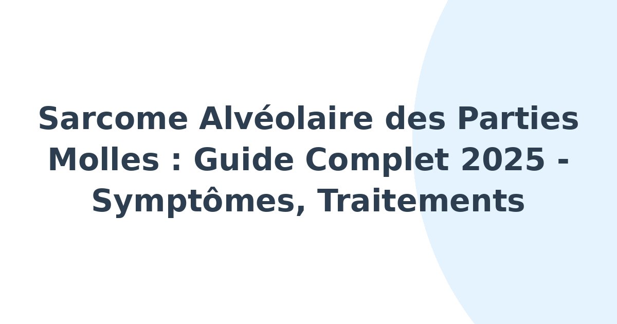 Sarcome alvéolaire des parties molles