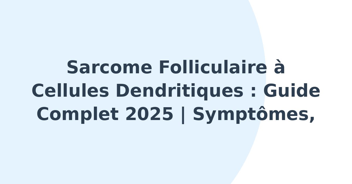 Sarcome folliculaire à cellules dendritiques