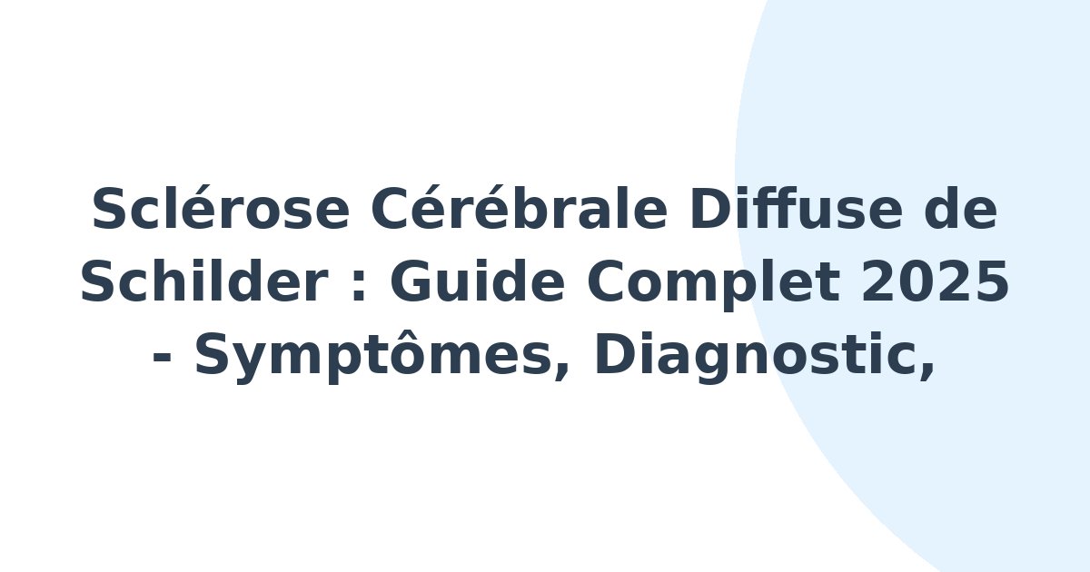 Sclérose cérébrale diffuse de Schilder