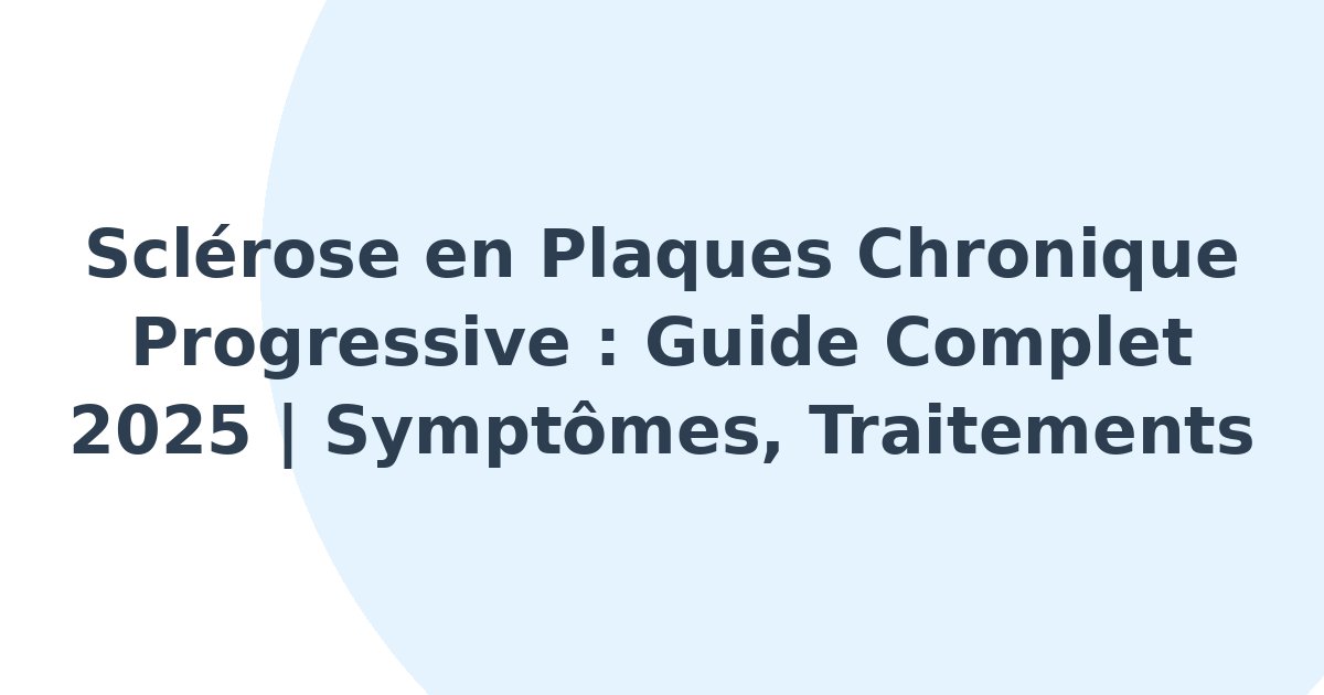 Sclérose en plaques chronique progressive