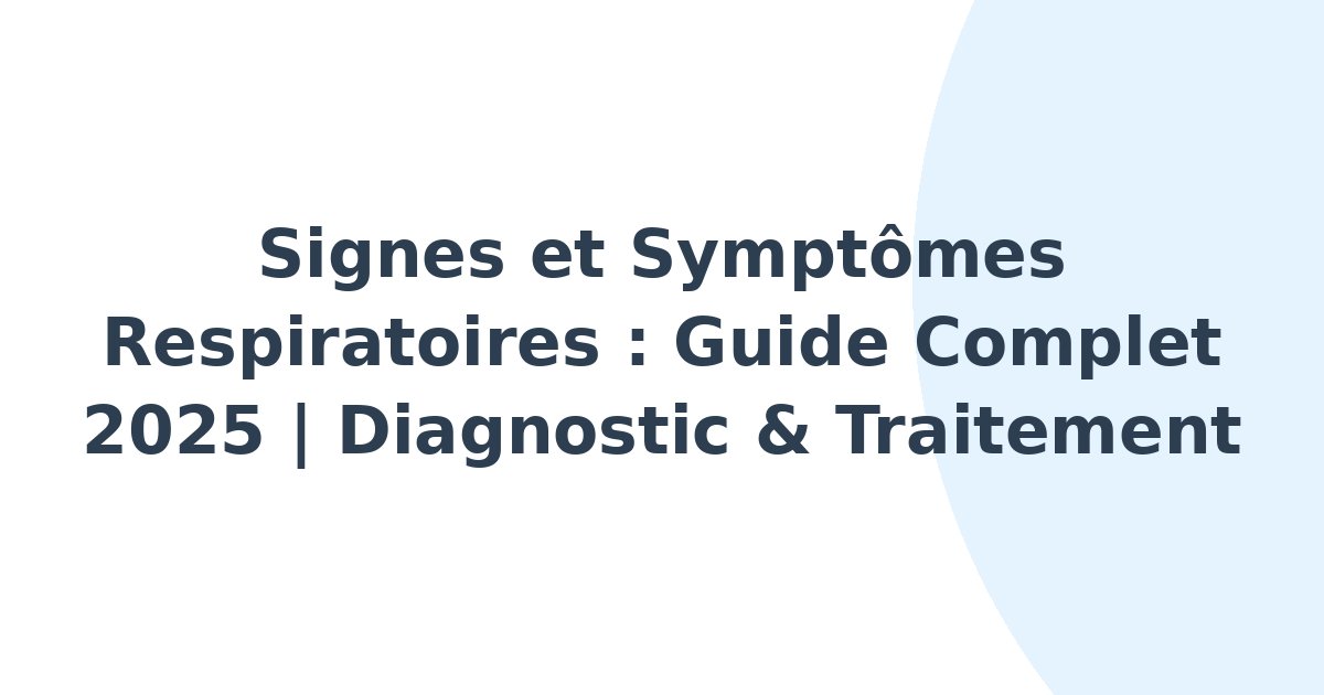 Signes et symptômes respiratoires