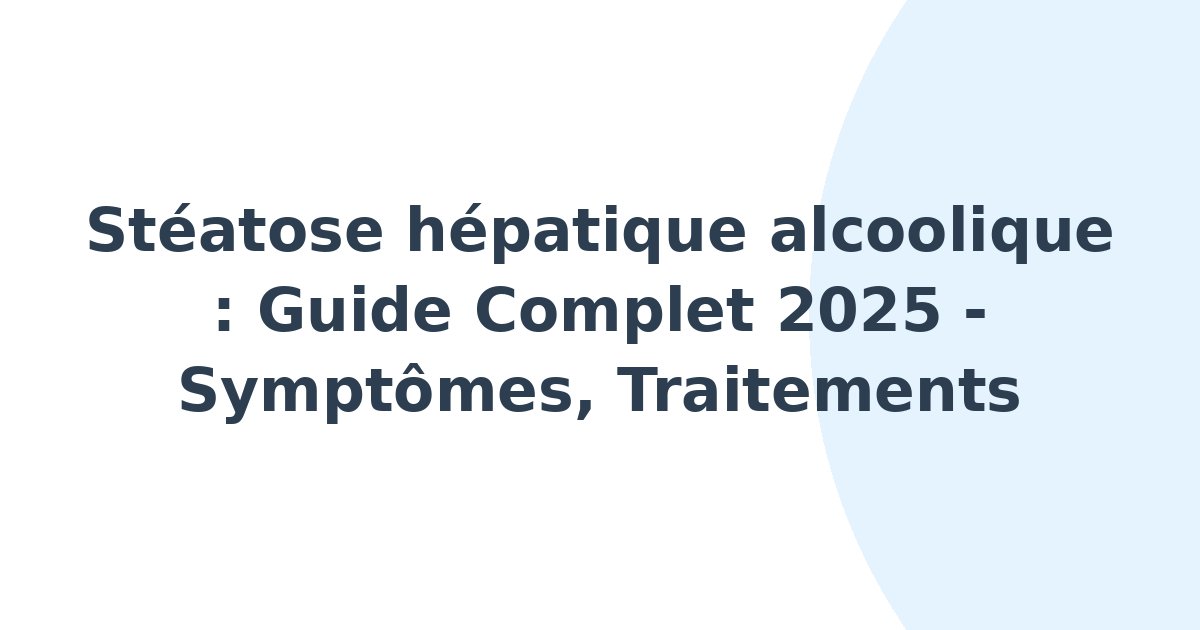 Stéatose hépatique alcoolique